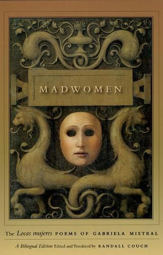 Madwomen: The Locas Mujeres Poems of Gabriela Mistral