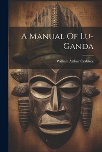 Cover image for A Manual Of Lu-ganda