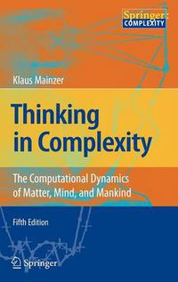 Cover image for Thinking in Complexity: The Computational Dynamics of Matter, Mind, and Mankind