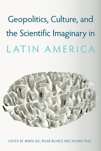 Cover image for Geopolitics, Culture, and the Scientific Imaginary in Latin America