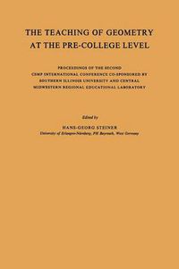 Cover image for The Teaching of Geometry at the Pre-College Level: Proceedings of the Second CSMP International Conference Co-Sponsored by Southern Illinois University and Central Midwestern Regional Educational Laboratory