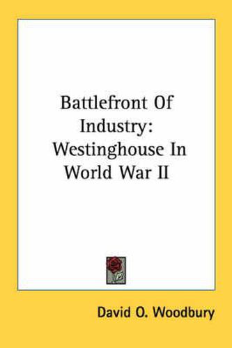 Cover image for Battlefront of Industry: Westinghouse in World War II