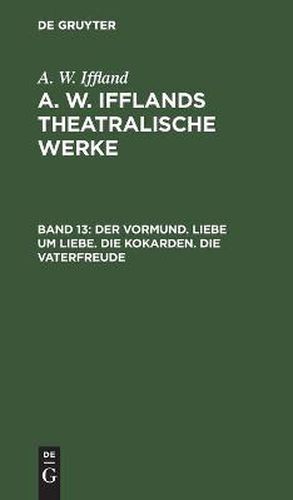 Cover image for Der Vormund. Liebe Um Liebe. Die Kokarden. Die Vaterfreude
