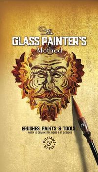 Cover image for The Glass Painter's Method: Brushes, Paints & Tools