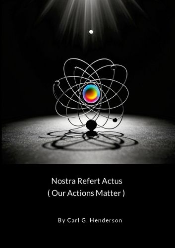Cover image for Nostra Refert Actus (Our Actions Matter)