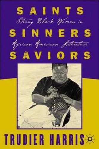 Cover image for Saints, Sinners, Saviors: Strong Black Women in African American Literature