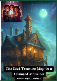 Cover image for The Lost Treasure Map in a Haunted Mansion