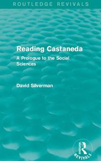 Cover image for Reading Castaneda: A Prologue to the Social Sciences