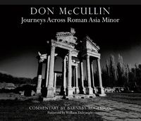 Cover image for Don McCullin in Anatolia: Roman Roads: A Journey Across Asia Minor