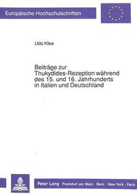 Cover image for Beitraege Zur Thukydides-Rezeption Waehrend Des 15. Und 16. Jahrhunderts in Italien Und Deutschland