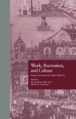 Cover image for Work, Recreation, and Culture: Essays in American Labor History