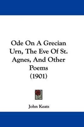 Cover image for Ode on a Grecian Urn, the Eve of St. Agnes, and Other Poems (1901)