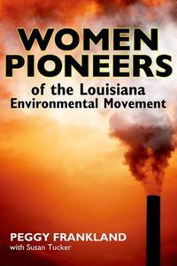 Cover image for Women Pioneers of the Louisiana Environmental Movement