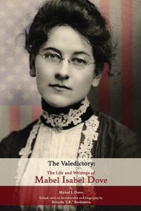 Cover image for The Valedictory: The Life and Writings of Mabel Isabel Dove
