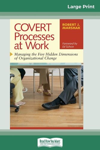 Cover image for COVERT Processes at Work: Managing the Five Hidden Dimensions of Organizational Change (16pt Large Print Edition)