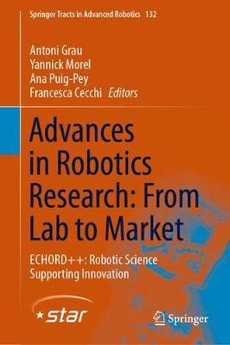 Cover image for Advances in Robotics Research: From Lab to Market: ECHORD++: Robotic Science Supporting Innovation