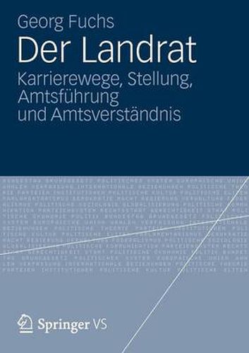 Cover image for Der Landrat: Karrierewege, Stellung, Amtsfuhrung Und Amtsverstandnis