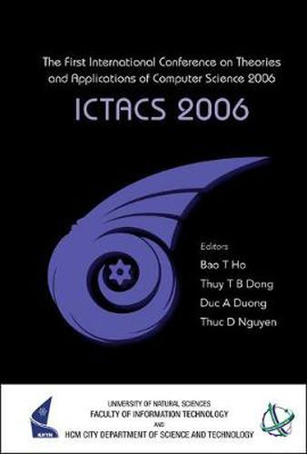 Cover image for Ictacs 2006 - Proceedings Of The First International Conference On Theories And Applications Of Computer Science 2006