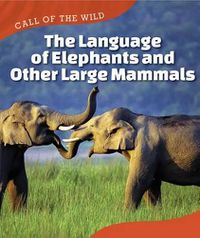 Cover image for The Language of Elephants and Other Large Mammals