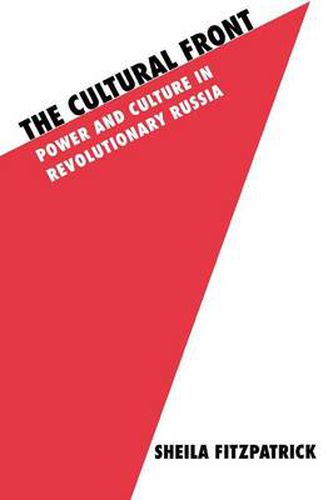 The Cultural Front: Power and Culture in Revolutionary Russia