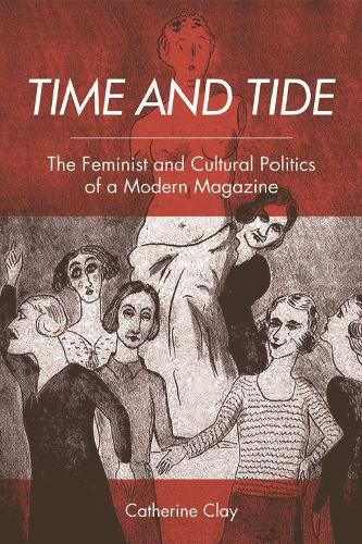 Cover image for Time and Tide: The Feminist and Cultural Politics of a Modern Magazine