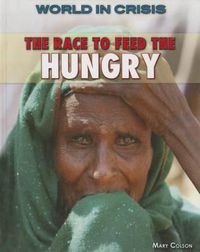 Cover image for The Race to Feed the Hungry