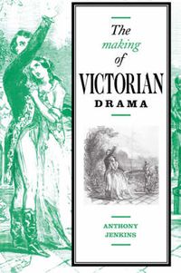 Cover image for The Making of Victorian Drama