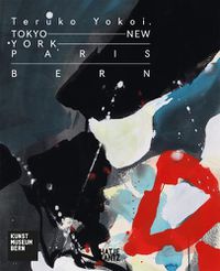 Cover image for Teruko Yokoi: Tokyo - New York - Paris - Bern