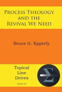 Cover image for Process Theology and the Revival We Need