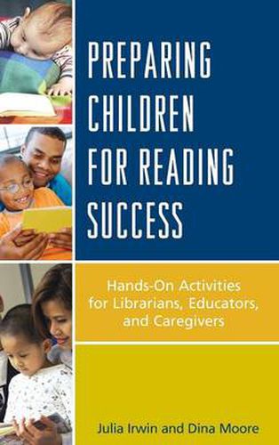 Cover image for Preparing Children for Reading Success: Hands-On Activities for Librarians, Educators, and Caregivers