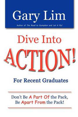 Cover image for Dive Into ACTION! for Recent Graduates - Don't Be A Part of the Pack, Be Apart From the Pack!