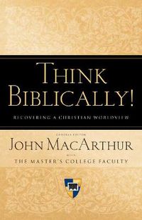 Cover image for Think Biblically!: Recovering a Christian Worldview