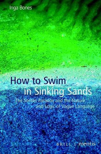 How to Swim in Sinking Sands: The Sorites Paradox and the Nature and Logic of Vague Language