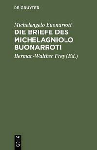 Cover image for Die Briefe Des Michelagniolo Buonarroti