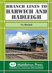 Cover image for Branch Lines to Harwich and Hadleigh