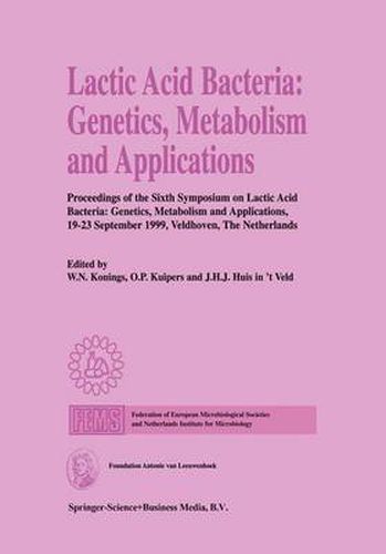 Cover image for Lactic Acid Bacteria: Genetics, Metabolism and Applications: Proceedings of the Sixth Symposium on lactic acid bacteria: genetics, metabolism and applications, 19-23 September 1999, Veldhoven, The Netherlands