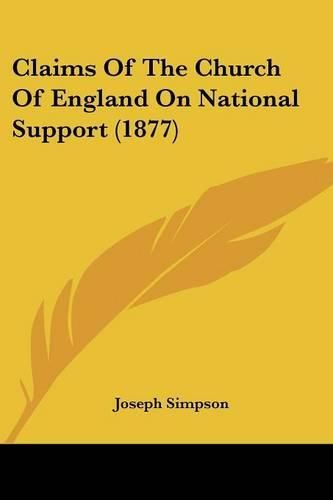 Cover image for Claims of the Church of England on National Support (1877)