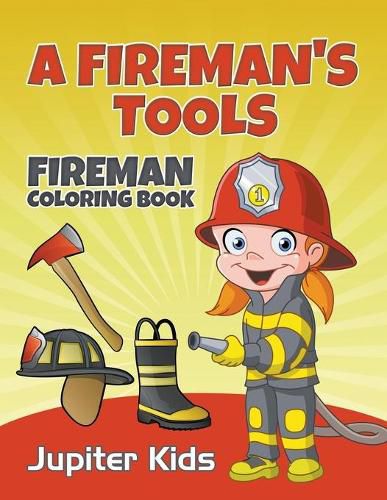 Cover image for A Fireman's Tools: Fireman Coloring Book