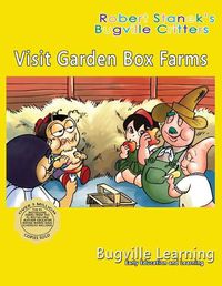 Cover image for Visit Garden Box Farms. A Bugville Critters Picture Book: 15th Anniversary