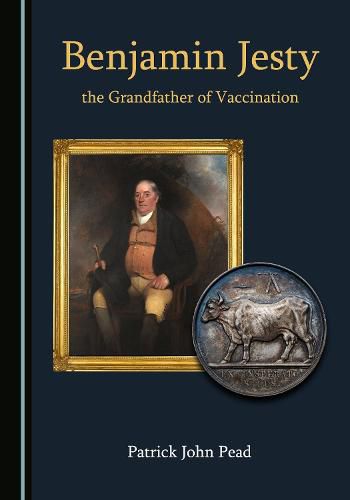 Cover image for Benjamin Jesty, the Grandfather of Vaccination