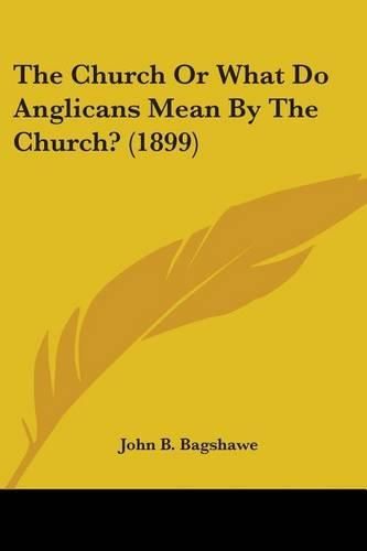 Cover image for The Church or What Do Anglicans Mean by the Church? (1899)