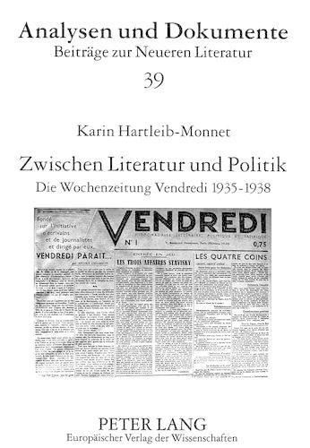 Cover image for Zwischen Literatur Und Politik: Die Wochenzeitung Vendredi 1935-1938