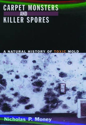 Cover image for Carpet Monsters and Killer Spores: A Natural History of Toxic Mold