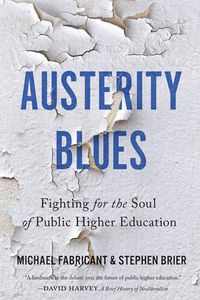 Cover image for Austerity Blues: Fighting for the Soul of Public Higher Education