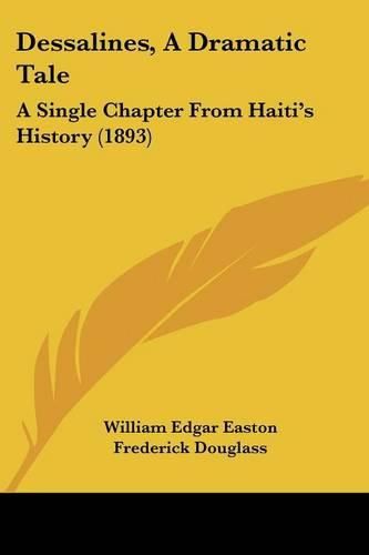 Dessalines, a Dramatic Tale: A Single Chapter from Haiti's History (1893)