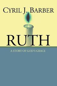Cover image for Ruth: A Story of God's Grace: An Expositional Commentary