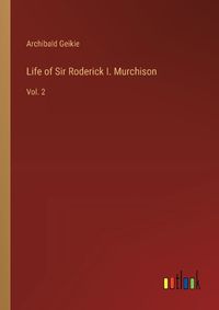 Cover image for Life of Sir Roderick I. Murchison