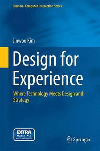 Cover image for Design for Experience: Where Technology Meets Design and Strategy
