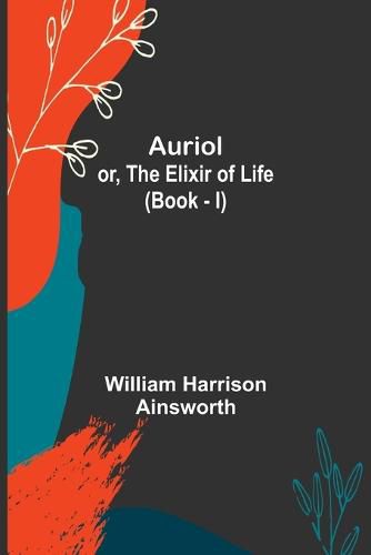 Cover image for Auriol; or, The Elixir of Life (Book - I)