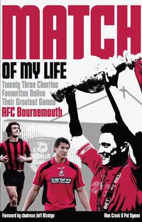 Cover image for AFC Bournemouth Match of My Life: Cherries Relive Their Greatest Games